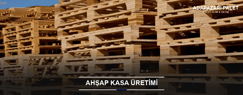 Adapazarı Endüstriyel Ahşap Kasa Adapazarı Endüstriyel Ahşap Kasa