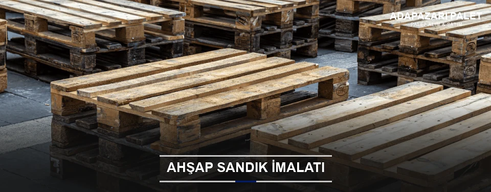 Adapazarı Özel Üretim Ahşap Sandık